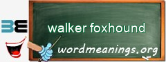 WordMeaning blackboard for walker foxhound